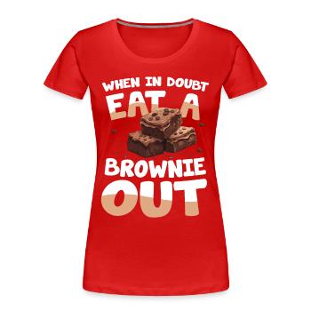 When In Doubt Eat A Brownie Out für einen - Frauen Premium Bio T-Shirt - Rot - Vorne - Mia (176cm)