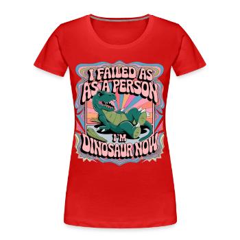Je suis maintenant un dinosaure : design humoristique pour - T-shirt bio Premium Femme - rouge - Devant - Mia (176cm)