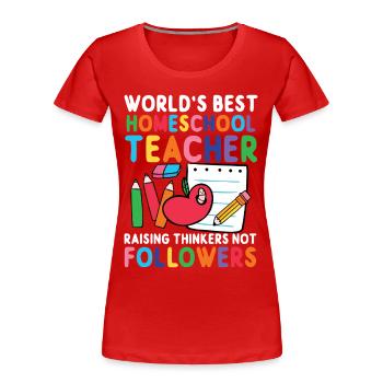 World's Best Homeschool Teacher - Raising - Women's Premium Organic T-Shirt - red - Front - Mia (176cm)