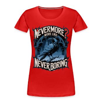 Plus jamais? Plutôt comme un motif de corbeau jamais ennuyeux - T-shirt bio Premium Femme - rouge - Devant - Mia (176cm)