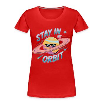 Bleib In Meiner Umlaufbahn Cooles Planetendesign - Frauen Premium Bio T-Shirt - Rot - Vorne - Mia (176cm)