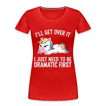 Ich Komm Drüber Weg Ich Muss Erst Dramatisch Sein - Frauen Premium Bio T-Shirt - Rot - Vorne - Mia (176cm)