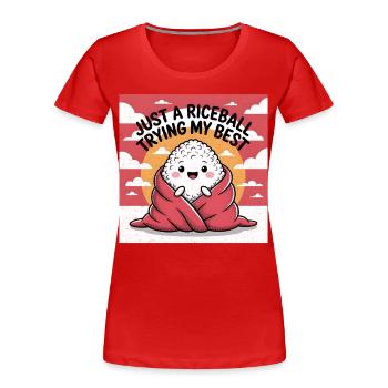 Just a Rice Ball doing my Best - Frauen Premium Bio T-Shirt - Rot - Vorne - Mia (176cm)