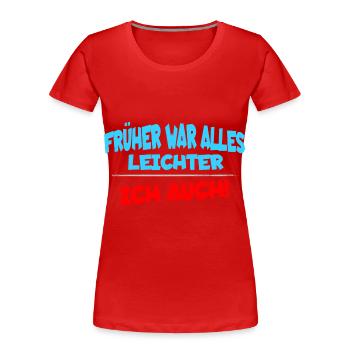 Avant, tout était plus facile, je disais aussi drôlement - T-shirt bio Premium Femme - rouge - Devant - Mia (176cm)