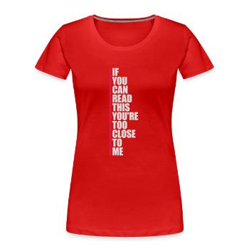 too close to me - Women's Premium Organic T-Shirt - red - Front - Mia (176cm)