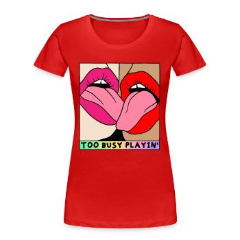 EROTIC GIRLS TOO BUSY PLAYING SEXY FRENCH KISS - Women's Premium Organic T-Shirt - red - Front - Mia (176cm)