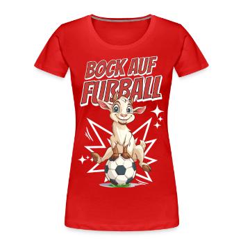 Bock Auf Fußball Lustig Humor Wortwitz Fußballer - Frauen Premium Bio T-Shirt - Rot - Vorne - Mia (176cm)