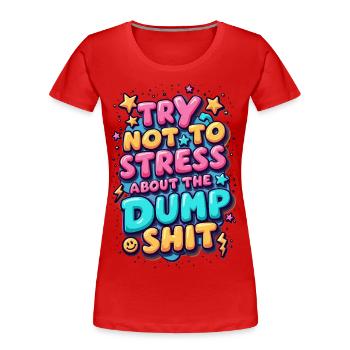 Essayez de ne pas stresser - T-shirt bio Premium Femme - rouge - Devant - Mia (176cm)