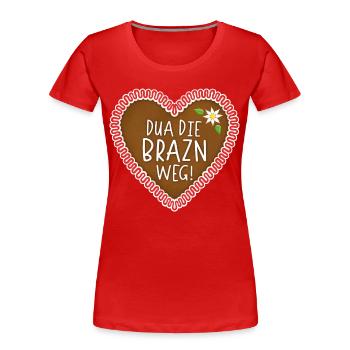 Dua Die Brazn Weg! Lebkuchenherz - Frauen Premium Bio T-Shirt - Rot - Vorne - Mia (176cm)