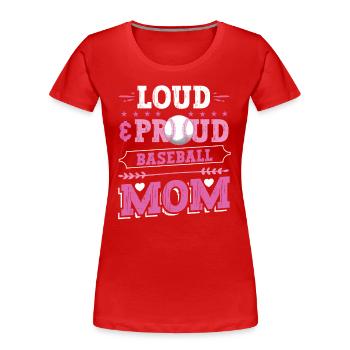 Mère de baseball bruyante et fière - T-shirt bio Premium Femme - rouge - Devant - Mia (176cm)