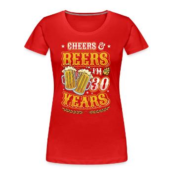 Acclamations et bière J’ai 30 ans - T-shirt bio Premium Femme - rouge - Devant - Mia (176cm)