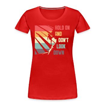 Don't Look Down Bouldern, Felsklettern. - Frauen Premium Bio T-Shirt - Rot - Vorne - Mia (176cm)