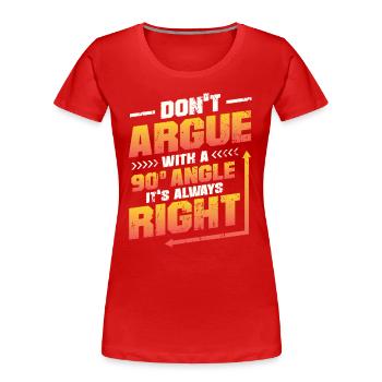 Ne discutez pas avec un angle de 90 °. - T-shirt bio Premium Femme - rouge - Devant - Mia (176cm)