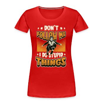 Ich mache dumme Dinge, Parkour, Free Running. - Frauen Premium Bio T-Shirt - Rot - Vorne - Mia (176cm)