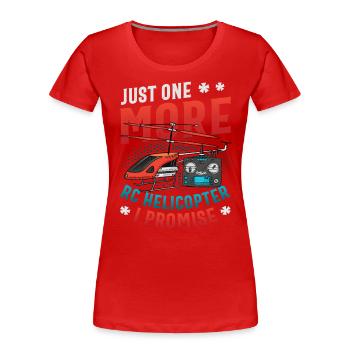 Nur Noch Ein Rc-hubschrauber, Ich Verspreche. - Frauen Premium Bio T-Shirt - Rot - Vorne - Mia (176cm)