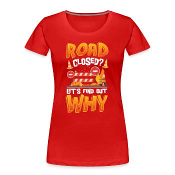 Road closed? Let's find out why - Women's Premium Organic T-Shirt - red - Front - Mia (176cm)