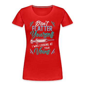 Schmeicheln Sie Sich Nicht. - Frauen Premium Bio T-Shirt - Rot - Vorne - Mia (176cm)