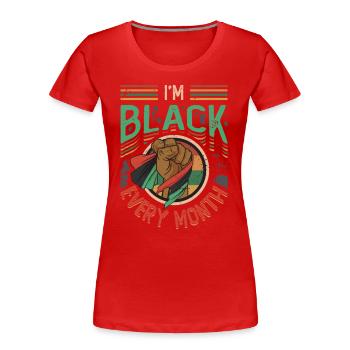 Ich Bin Schwarz, jeden Monat, schwarze Geschichte. - Frauen Premium Bio T-Shirt - Rot - Vorne - Mia (176cm)