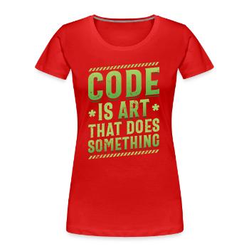 Code Ist Eine Kunst, Die Etwas Tut, Programmierung - Frauen Premium Bio T-Shirt - Rot - Vorne - Mia (176cm)