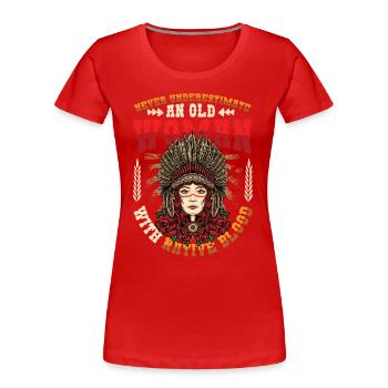 Old Women with Native Blood Indian Native - Women's Premium Organic T-Shirt - red - Front - Mia (176cm)