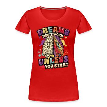 Les rêves peuvent se réaliser de différentes façons. - T-shirt bio Premium Femme - rouge - Devant - Mia (176cm)