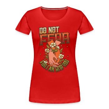 Fürchte Dich Nicht, Denn Ich Bin Bei Dir. - Frauen Premium Bio T-Shirt - Rot - Vorne - Mia (176cm)