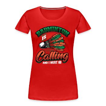 Badminton Ruft Badminton - Frauen Premium Bio T-Shirt - Rot - Vorne - Mia (176cm)