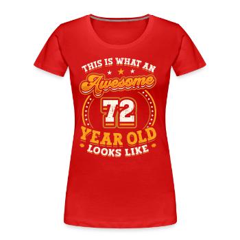This is what a great 72-year-old looks like. - Women's Premium Organic T-Shirt - red - Front - Mia (176cm)