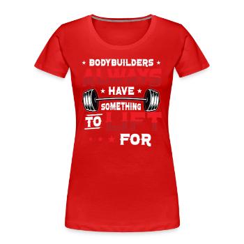 Les culturistes ont quelque chose à soulever pour le poids - T-shirt bio Premium Femme - rouge - Devant - Mia (176cm)