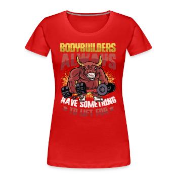 Les culturistes ont quelque chose à soulever pour le poids - T-shirt bio Premium Femme - rouge - Devant - Mia (176cm)