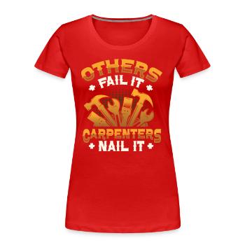 Andere Scheitern,Tischler Nageln, Holzbearbeitung - Frauen Premium Bio T-Shirt - Rot - Vorne - Mia (176cm)