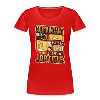 Buchhalter-genie Ist Keine Offizielle - Frauen Premium Bio T-Shirt - Rot - Vorne - Mia (176cm)