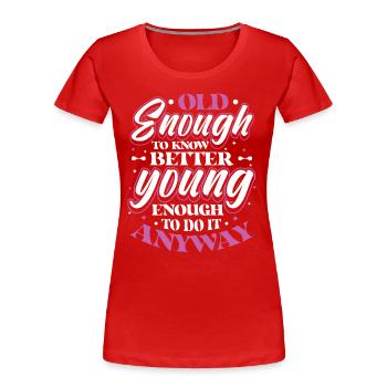 Assez vieux pour mieux savoir. - T-shirt bio Premium Femme - rouge - Devant - Mia (176cm)