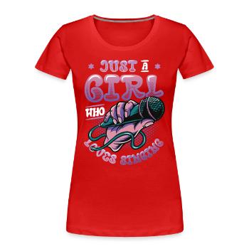 Just A Girl Who Loves Singing, Choir Singer Girl - Women's Premium Organic T-Shirt - red - Front - Mia (176cm)