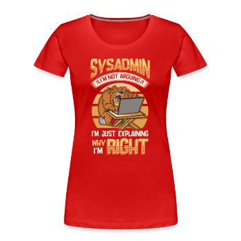 Sysadmin Ich Erkläre, Warum Ich Der Richtige bin - Frauen Premium Bio T-Shirt - Rot - Vorne - Mia (176cm)