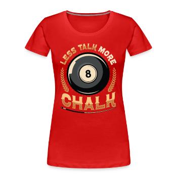 Weniger Reden, Mehr Kreide - Frauen Premium Bio T-Shirt - Rot - Vorne - Mia (176cm)