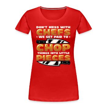 Don't mess with the chef - Women's Premium Organic T-Shirt - red - Front - Mia (176cm)