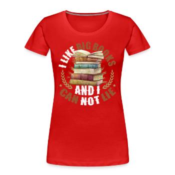 I like big books and I can't lie - Women's Premium Organic T-Shirt - red - Front - Mia (176cm)