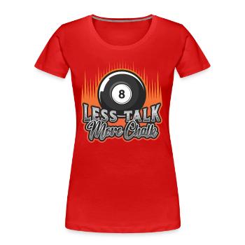 Weniger Reden, Mehr Kreide - Frauen Premium Bio T-Shirt - Rot - Vorne - Mia (176cm)