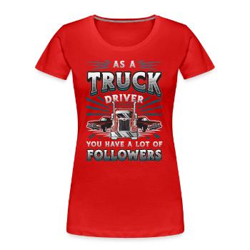 Les camionneurs ont beaucoup de remorques - T-shirt bio Premium Femme - rouge - Devant - Mia (176cm)