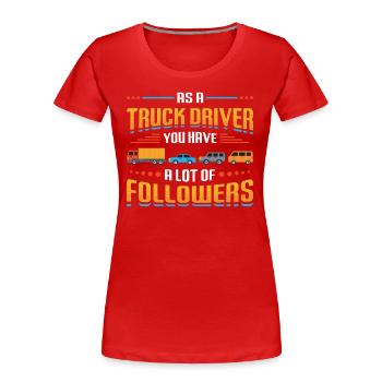 Les camionneurs ont beaucoup de remorques - T-shirt bio Premium Femme - rouge - Devant - Mia (176cm)
