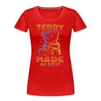 Teddy m’a fait le faire - T-shirt bio Premium Femme - rouge - Devant - Mia (176cm)