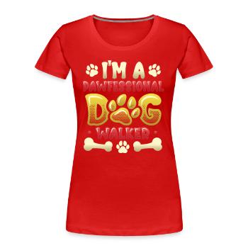 Promener un chien - Je suis un chien Pawfessional - T-shirt bio Premium Femme - rouge - Devant - Mia (176cm)