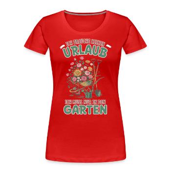 Urlaub im Kleingarten - Garten und Gärtner Sprüche - Frauen Premium Bio T-Shirt - Rot - Vorne - Mia (176cm)