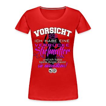 Vorsicht Ich habe eine verrueckte Stiefmutter ... - Frauen Premium Bio T-Shirt - Rot - Vorne - Mia (176cm)