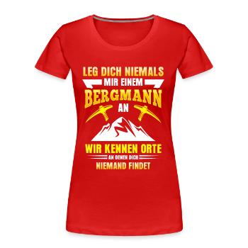 Bergmann T-Shirt Leg dich niemals mit einem an - Frauen Premium Bio T-Shirt - Rot - Vorne - Mia (176cm)