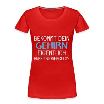 Arbeitslos Shirt Hartz 4 Arbeitslosigkeit Geschenk - Frauen Premium Bio T-Shirt - Rot - Vorne - Mia (176cm)