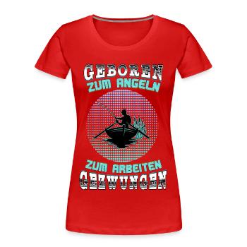 Zum Angeln geboren - Angler Geschenk - Fischer - Frauen Premium Bio T-Shirt - Rot - Vorne - Mia (176cm)