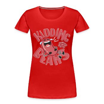Funny Kidding Beans - Cool Bean-gigt-idea - Women's Premium Organic T-Shirt - red - Front - Mia (176cm)