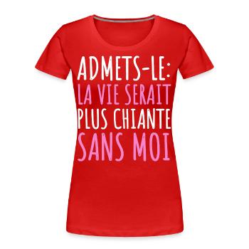 La vie serait plus chiante sans moi humour cadeau - T-shirt bio Premium Femme - rouge - Devant - Mia (176cm)